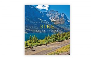 fifty-places-to-bike-before-you-die-biking-experts-share-the-worlds-most-greatest-destinations-chris-santella